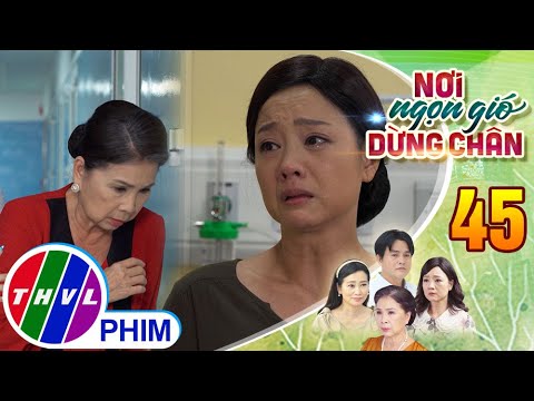 Video NƠI NGỌN GIÓ DỪNG CHÂN - Tập 45[3]: Bà Minh bị đả kích... - youtube