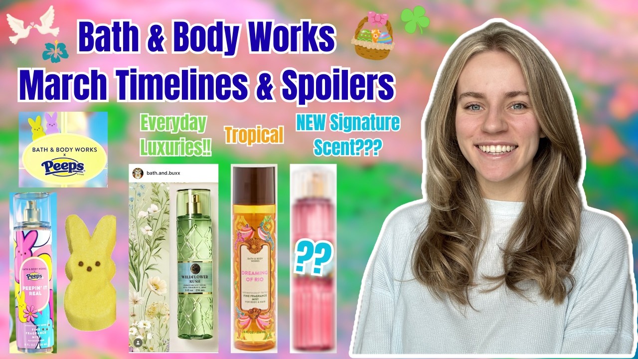 Bath & Body Works March Release Timelines & SPOILERS | NEW Peeps Collab, Everyday Luxuries, Tropical