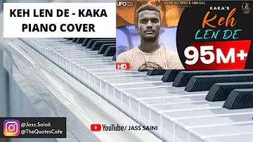 Keh Len De - Piano Cover | Kaka | Punjabi Song 2021 | Jass Saini - Cover Song | Unplugged Version