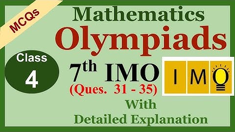 IMO / IOM Class 4 Mathematics Olympiads | 7TH IMO - Ques No. 31-35.