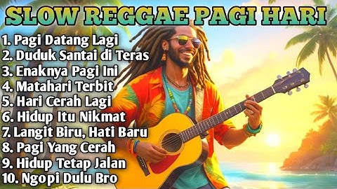 Slow Reggae Terbaik 2025 🌴 Lagu Pagi Bikin Hidup Tenang, Semangat Kerja & Bangkit Dari Keterpurukan