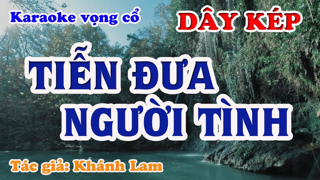 Tiễn Đưa Người Tình - Karaoke Vọng cổ Dây Kép - Tác giả: Khánh Lam