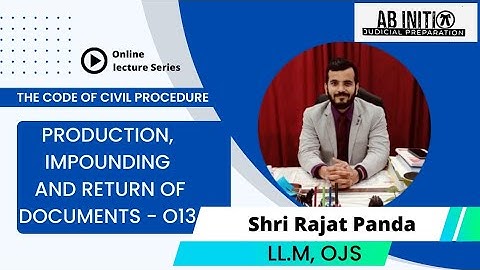 Production, Impounding and Return of Documents - Order 13 - CPC