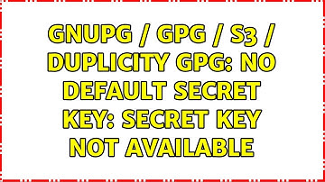 Ubuntu: GNUPG / GPG / S3 / Duplicity gpg: no default secret key: secret key not available