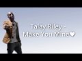 Talay Riley - Make You Mine (Lyrics)