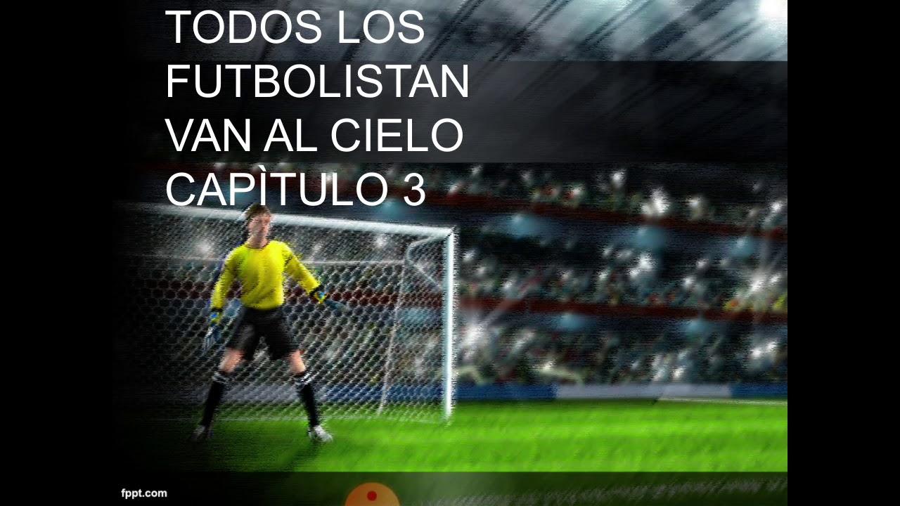 Capítulo 3 Todos los futbolistas van al cielo. - YouTube