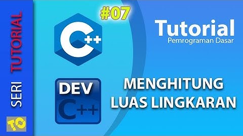 C++ Tutorial 07 - Menghitung Luas Lingkaran