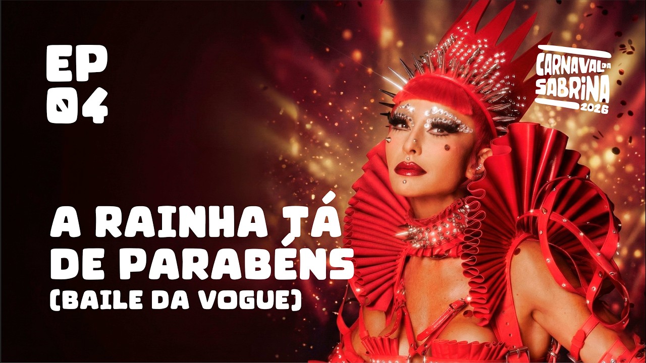 A RAINHA TÁ DE PARABÊNS (BAILE DA VOGUE) | EP04 | CARNAVAL DA SABRINA (2026) TEMP. 09