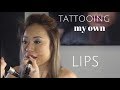 TATTOOING my own LIPS.