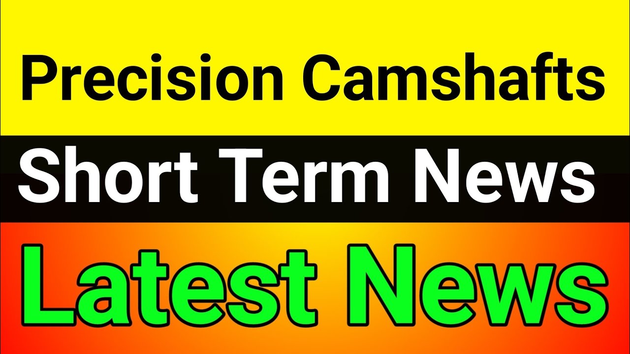 Precision Camshaft share latest news🚀 precision camshaft share🔥precision camshaft share analysis