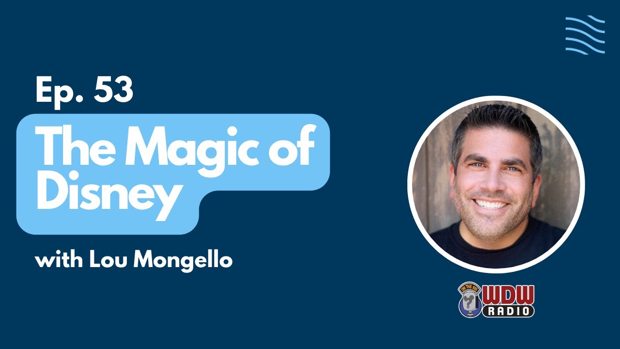 How Disney Creates Magic with Lou Mongello
