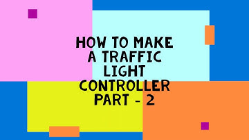 How To Make Automated Traffic Light Controller - Part 2 (part -1,  link is given in the description)