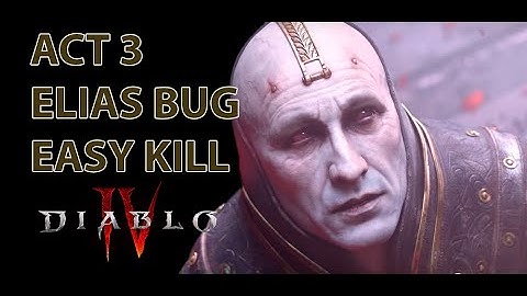 Diablo 4 Elias ACT 3 easy kill bug
