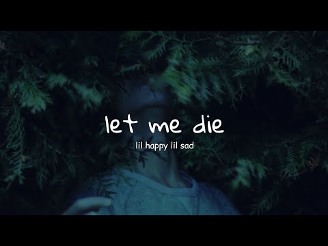 lil happy lil sad - let me die | lyrics video