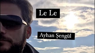 Le Le - Ayhan Şengül