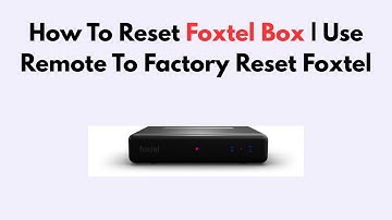 How To Reset Foxtel Box | Use Remote To Factory Reset Foxtel
