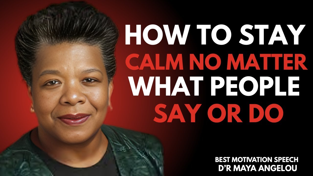 HOW TO STAY CALM NO MATTER WHAT PEOPLE SAY OR DO'' BEST MOTIVATIONAL ...