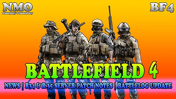 BATTLEFIELD 4: News || R34 & R35 Server Patch Notes || Battlelog update [Multiplayer Gameplay] 4K