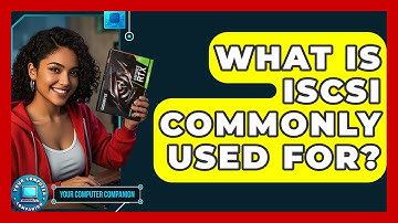 What Is ISCSI Commonly Used For? - Your Computer Companion