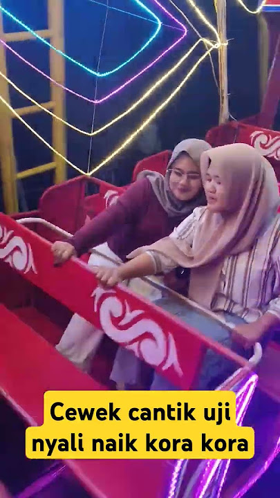 Cewek cantik uji nyali naik kora kora