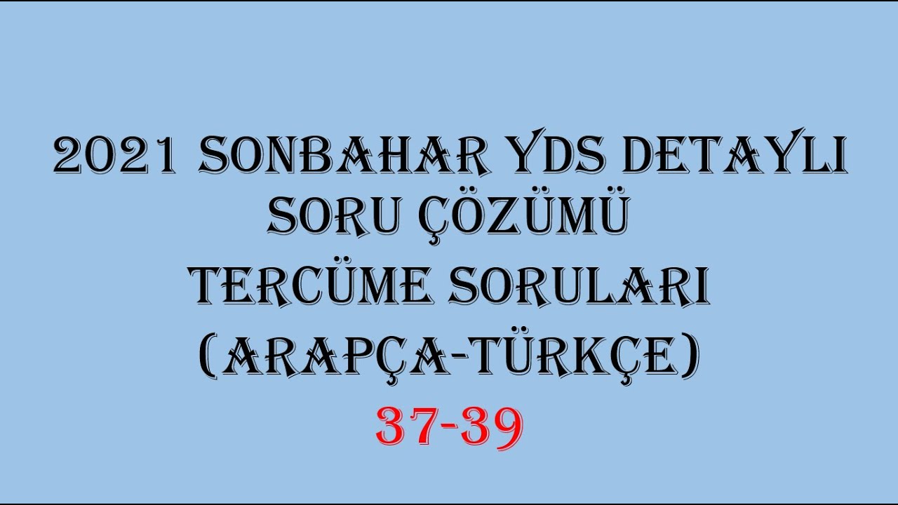 2021 Sonbahar YDS Soru Çözümleri Arapça'dan Türkçeye Tercüme Soruları 37-39. Sorular