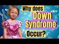 Why Does Down Syndrome Occur SIMPLIFIED Why Does Down Syndrome Occur SIMPLIFIED