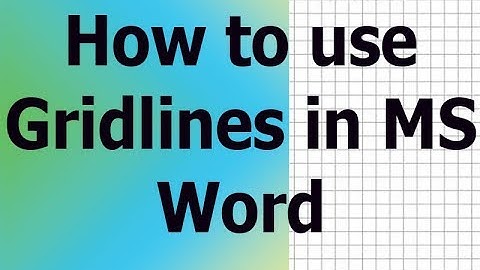How to use Gridlines in MS Word & Why ?