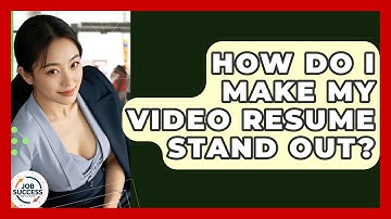 How Do I Make My Video Resume Stand Out? - Job Success Network