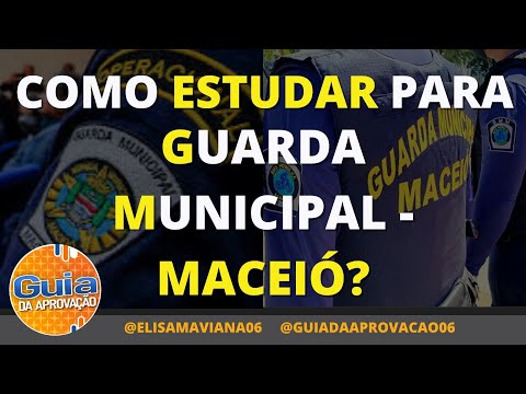 COMO ESTUDAR PARA GUARDA MUNICIPAL DE MACEIÓ? CERTAME ANUNCIADO. CRONOGRAMA E ANÁLISE DO PRÉ-EDITAL