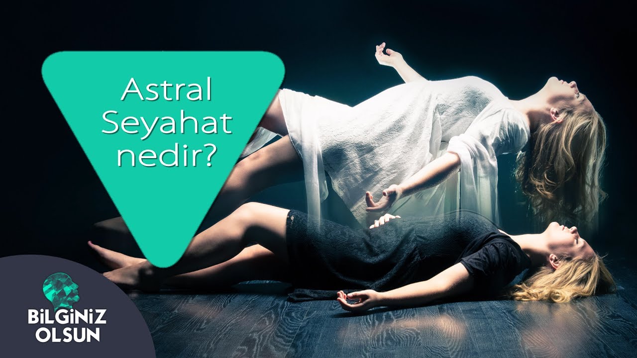 astral seyehat nedir ve nasil yapilir youtube