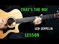 How to play thats the way on guitar by led zeppelin  guitar lesson tutorial