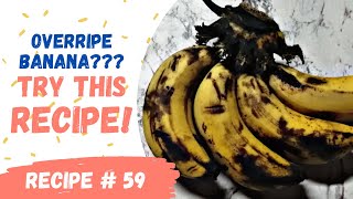 OVERRIPE BANANA??? | TRY THIS RECIPE AND YOU’LL LOVE COOKING IT!