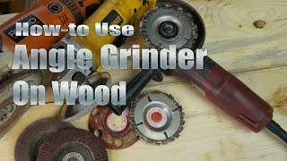 How-to Use Your Angle Grinder on Wood by Mitchell Dillman