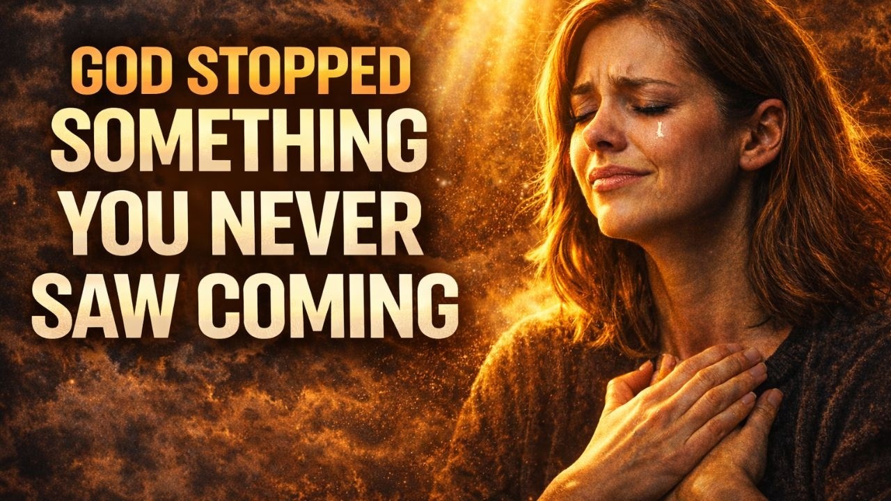 God Stopped Something You Never Saw Coming | Powerful Prayer