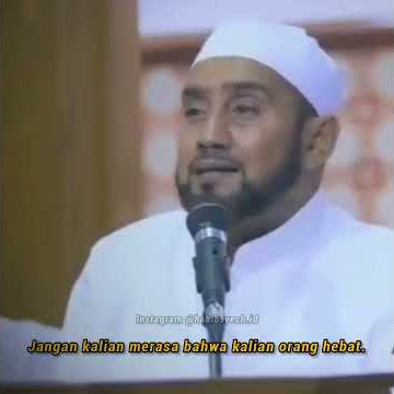 STORY WA || JANGAN KALIAN MERASA PALING HEBAT!!! HABIB SYEH