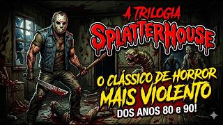 A Trilogia Splatterhouse O Clássico de Horror Mais Violento Dos Anos 80 e 90!