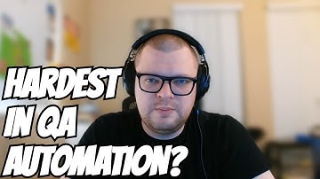 What is the Hardest Thing in QA Automation?