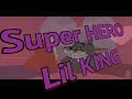 SuPeR HERO - Lil KING