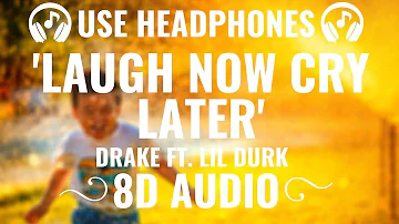 Drake - Laugh Now Cry Later ft. Lil Durk (8D AUDIO) 🎧 [HEADPHONES MUST]