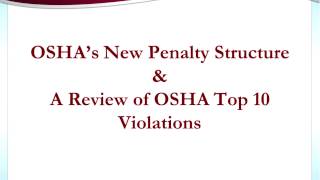 Understanding OSHA's new penalty structure & avoiding OSHA's Top 10 Violations