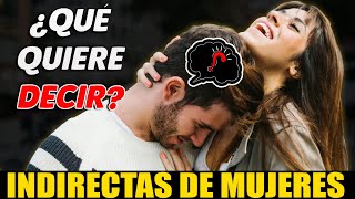 Indirectas De Las MUJERES Que Los Hombres No Entienden