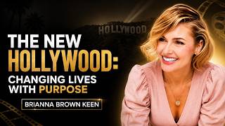The New Hollywood Changing Lives with Purpose Brianna Brown Keen Ken D Foster S10EP6