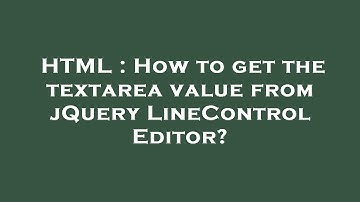 HTML : How to get the textarea value from jQuery LineControl Editor?