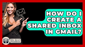 How Do I Create A Shared Inbox In Gmail? - TheEmailToolbox.com
