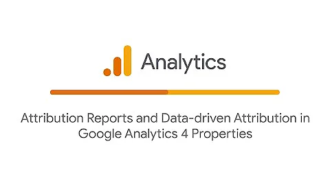 Attribution Reports and Data-driven Attribution in Google Analytics 4 Properties