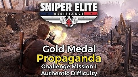 Sniper Elite: Resistance - Propaganda Challenge Mission 1 Authentic Difficulty ( Gold Medal )