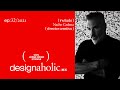 designaholic ep:32 — Nacho Cadena