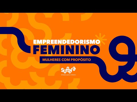 3ª edição: EMPREENDEDORISMO FEMININO: MULHERES COM PROPÓSITO