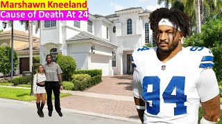 Meet Cowboys Player Marshawn Kneeland`s Cause Of Death At 24, Girlfriend, Family And Career Net Worth
