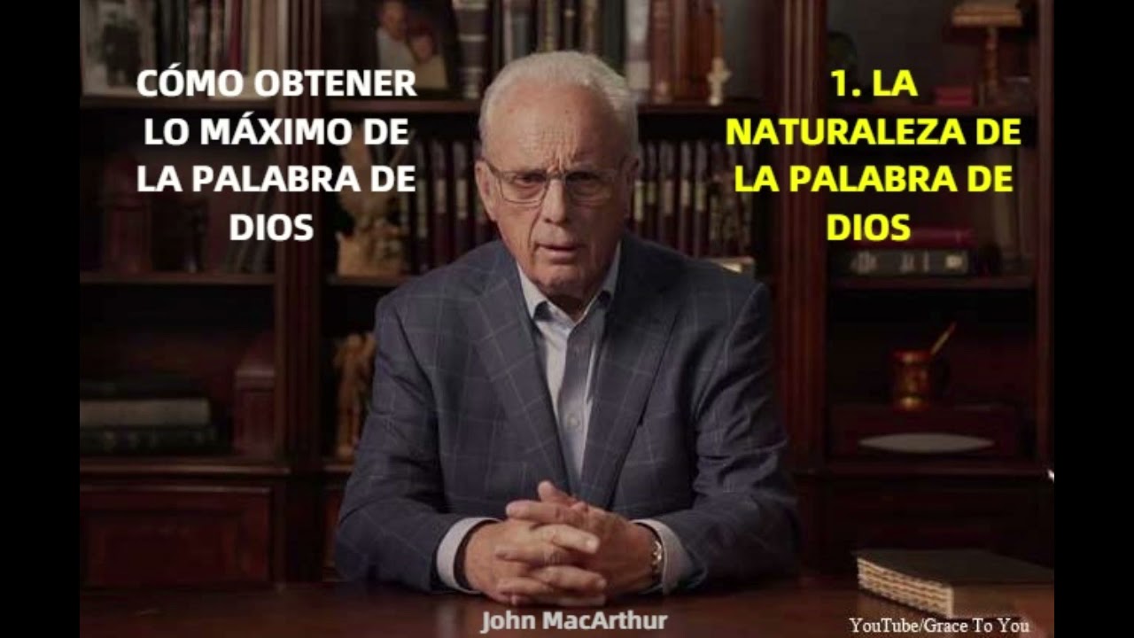 LA NATURALEZA DE LA PALABRA DE DIOS - John MacArthur